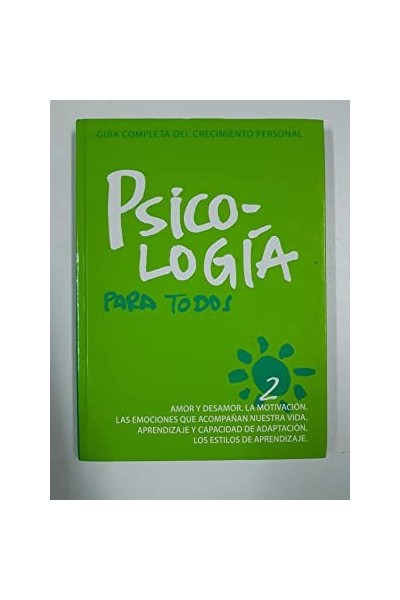 GUIA COMPLETA DEL CRECIMIENTO PERSONAL. PSICOLOGIA PARA TODOS, 2. AMOR Y DESAMOR / LA MOTIVACION / LAS EMOCIONES QUE ACOMPAÑAN NUESTRA VIDA / APRENDIZAJE Y CAPACIDAD DE ADAPTACION / LOS ESTILOS DE APRENDIZAJE.
